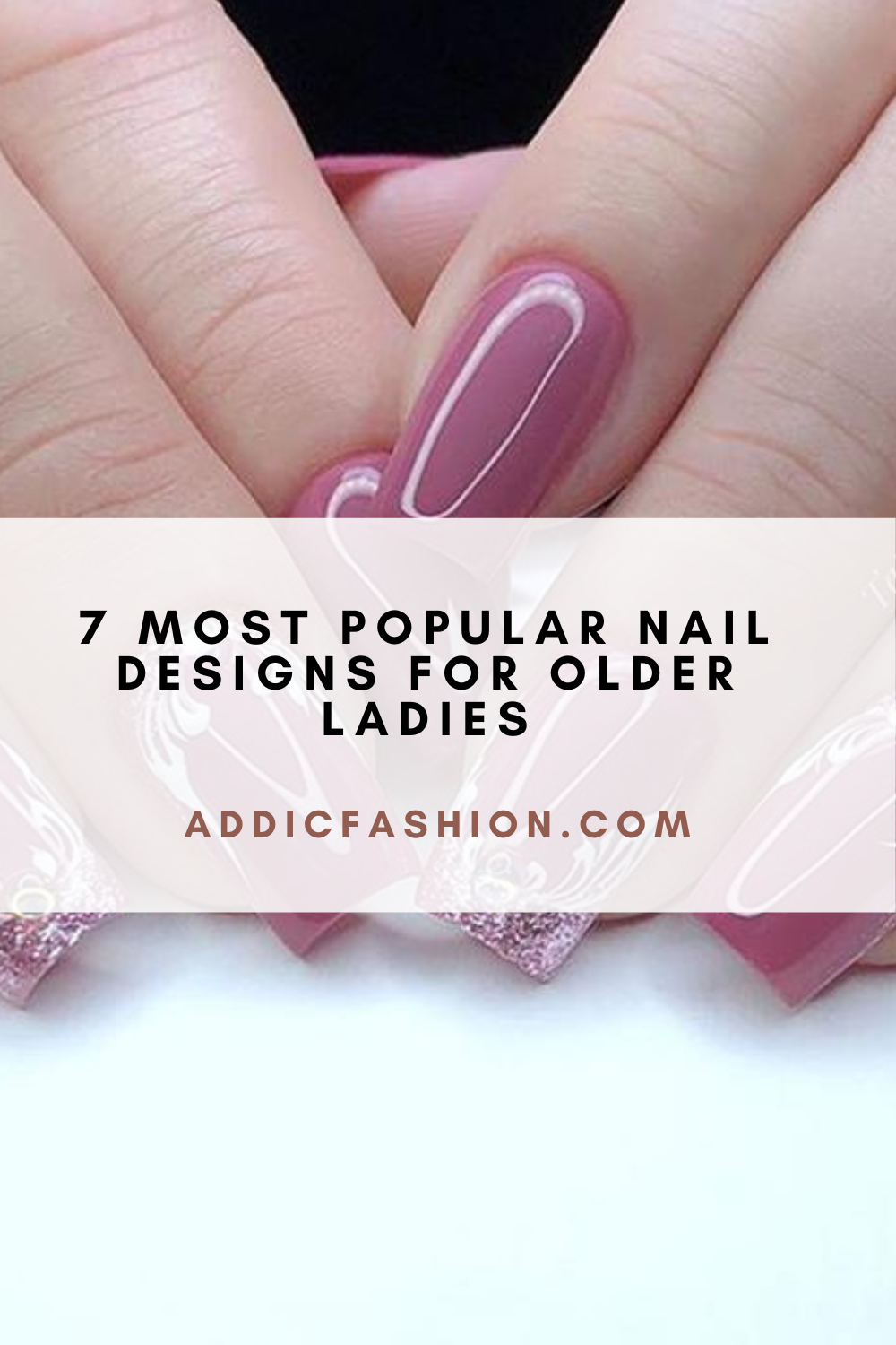 7 Most Popular Nail Designs For Older Ladies