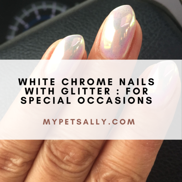 White Chrome Nails With Glitter : for Special Occasions