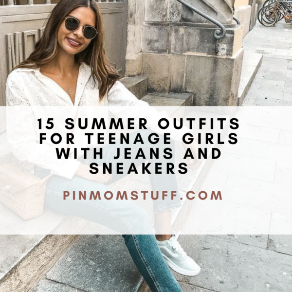 15 Summer Outfits For Teenage Girls With Jeans And Sneakers