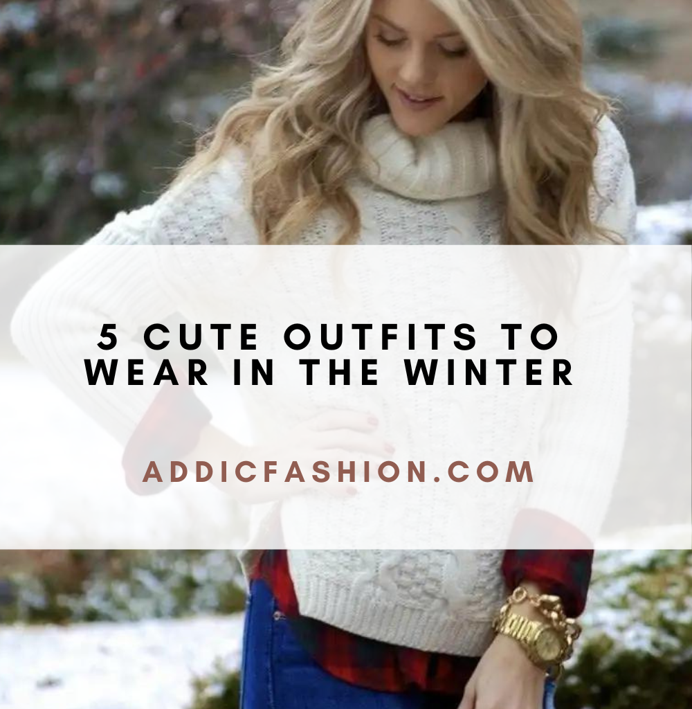 5 Cute Outfits To Wear In The Winter