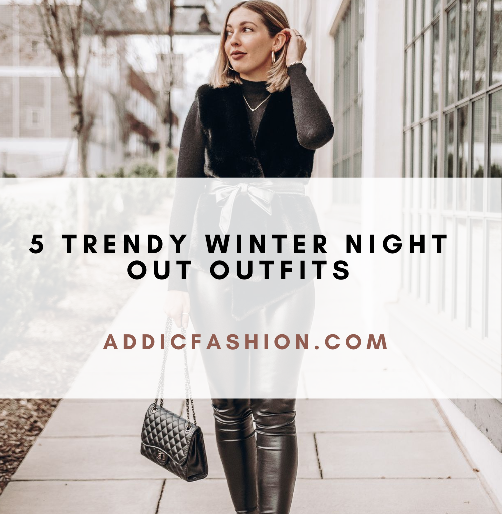 5 Trendy Winter Night Out Outfits