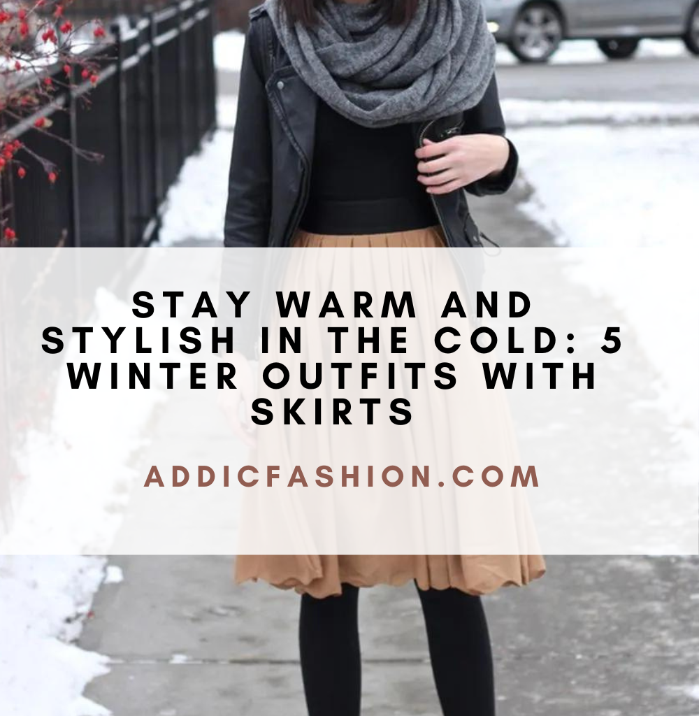 Stay Warm And Stylish In The Cold: 5 Winter Outfits With Skirts